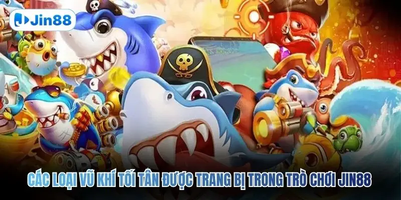 Các loại vũ khí tối tân được trang bị trong trò chơi JIN88