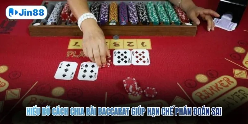 Hiểu rõ cách chia bài Baccarat giúp hạn chế phán đoán sai