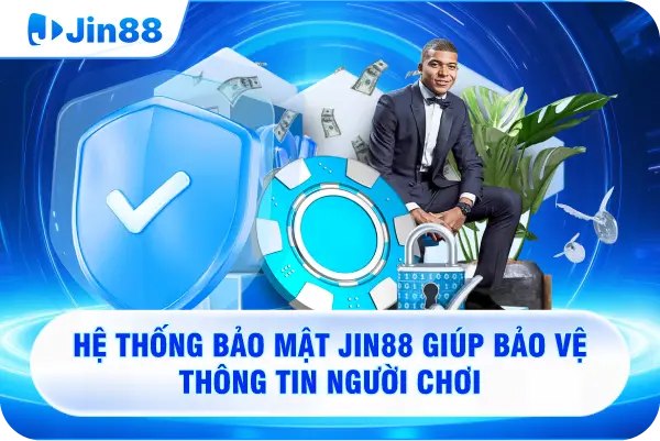 Hệ thống bảo mật JIN88 giúp bảo vệ thông tin người chơi