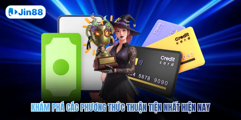 Khám phá các phương thức thuận tiện nhất hiện nay