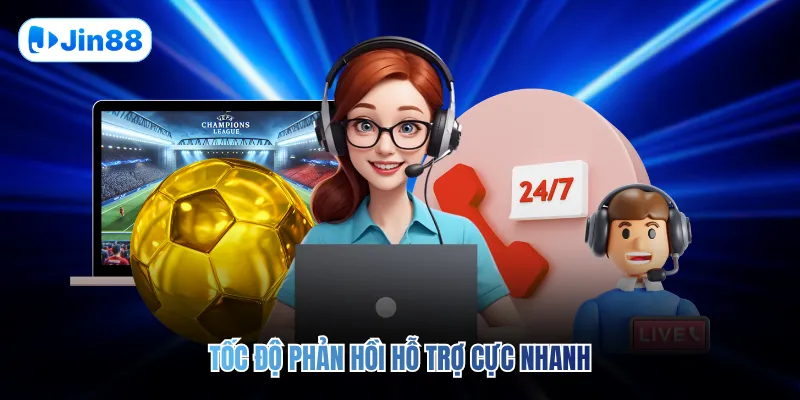 Tốc độ phản hồi hỗ trợ cực nhanh